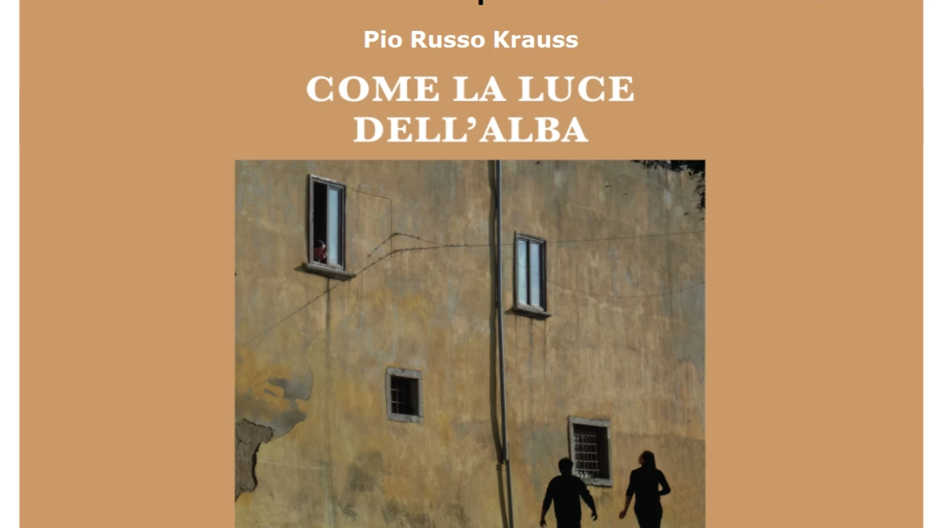 Castel Di Sangro: domenica 13 agosto la presentazione del volume “Come la luce dell’alba” di Pio Russo Krauss.